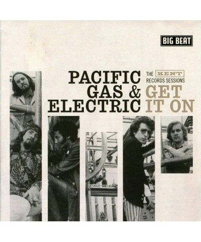 Pacific Gas & Electric GET IT ON: THE KENT RECORDS SESSIONS CD $6.34 CD