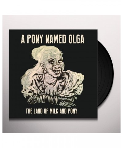 A Pony Named Olga Land Of Milk & Pony Vinyl Record $9.51 Vinyl