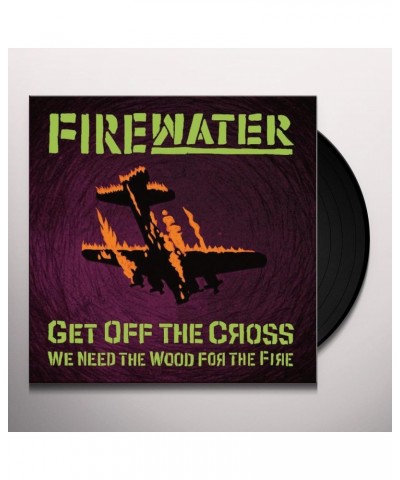 Firewater GET OFF THE CROSS WE NEED THE WOOD Vinyl Record $10.56 Vinyl