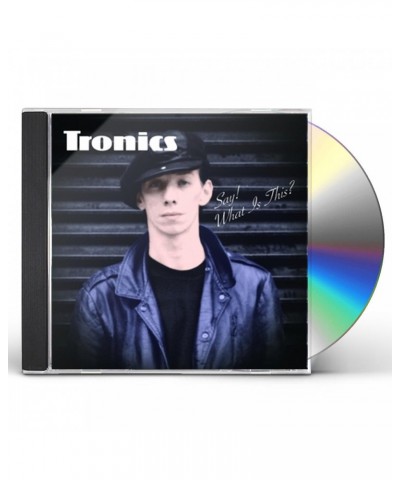 Tronics SAY WHAT'S THIS CD $5.40 CD