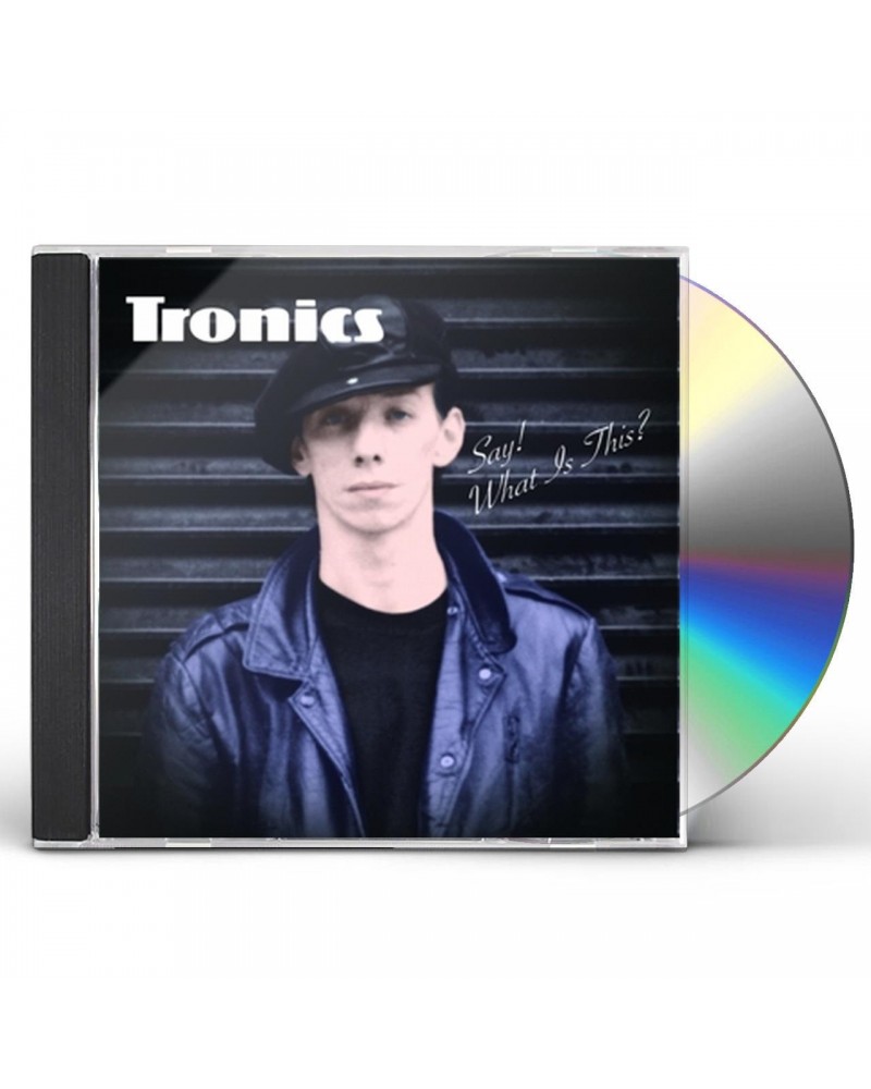 Tronics SAY WHAT'S THIS CD $5.40 CD