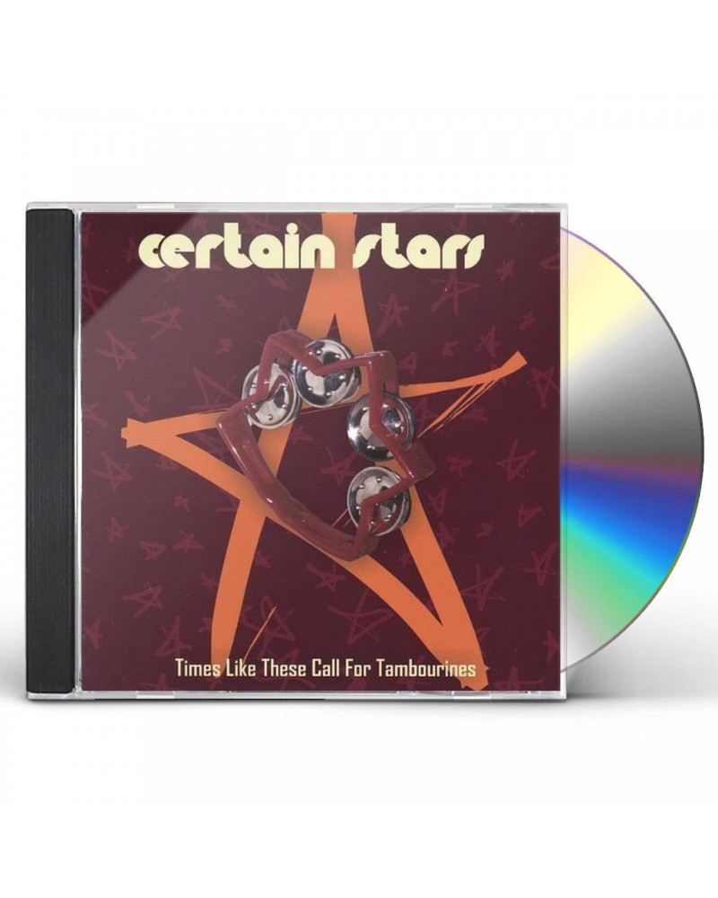 Certain Stars TIMES LIKE THESE CALL FOR TAMBOURINES CD $4.82 CD